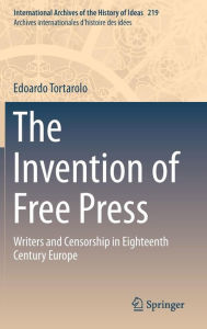 Mobi books download The Invention of Free Press: Writers and Censorship in Eighteenth Century Europe 9789401773454 by Edoardo Tortarolo in English