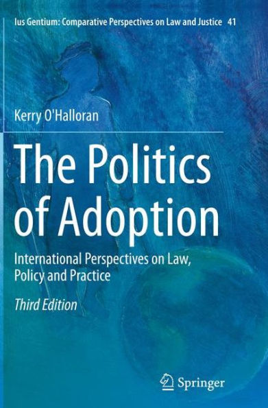 The Politics of Adoption: International Perspectives on Law, Policy and Practice