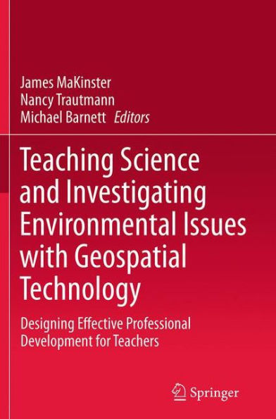 Teaching Science and Investigating Environmental Issues with Geospatial Technology: Designing Effective Professional Development for Teachers