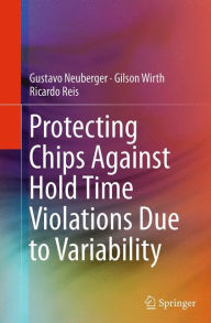 Title: Protecting Chips Against Hold Time Violations Due to Variability, Author: Gustavo Neuberger