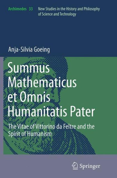 Summus Mathematicus et Omnis Humanitatis Pater: the Vitae of Vittorino da Feltre and Spirit Humanism