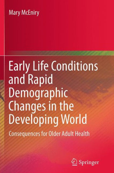 Early Life Conditions and Rapid Demographic Changes the Developing World: Consequences for Older Adult Health