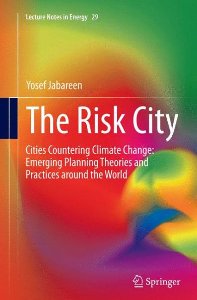 the Risk City: Cities Countering Climate Change: Emerging Planning Theories and Practices around World