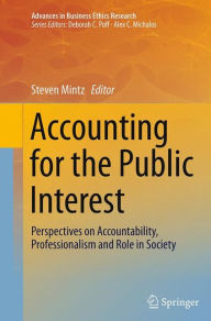 Title: Accounting for the Public Interest: Perspectives on Accountability, Professionalism and Role in Society, Author: Steven Mintz