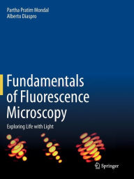 Title: Fundamentals of Fluorescence Microscopy: Exploring Life with Light, Author: Partha Pratim Mondal