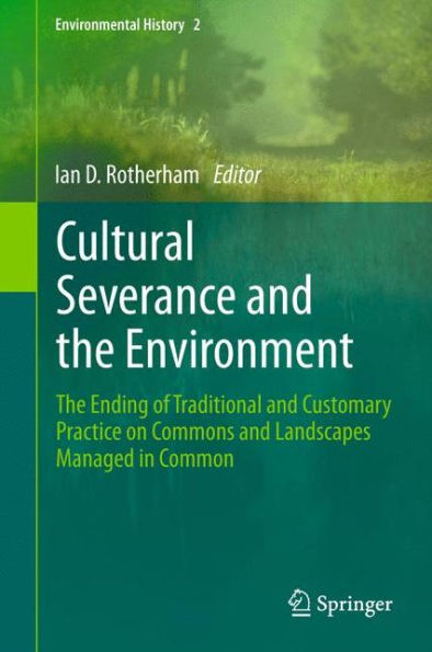 Cultural Severance and The Environment: Ending of Traditional Customary Practice on Commons Landscapes Managed Common