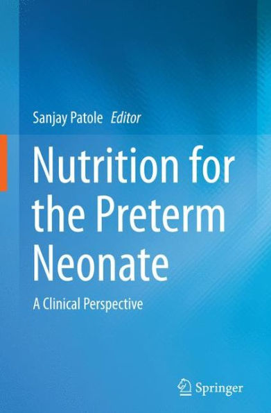 Nutrition for the Preterm Neonate: A Clinical Perspective