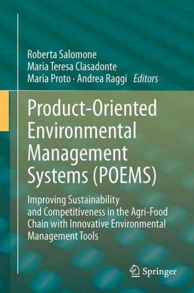 Product-Oriented Environmental Management Systems (POEMS): Improving Sustainability and Competitiveness the Agri-Food Chain with Innovative Tools
