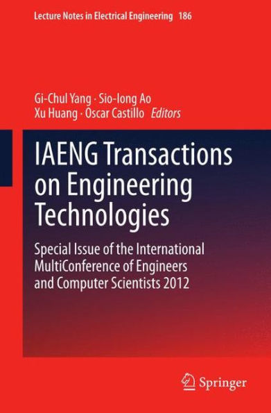 IAENG Transactions on Engineering Technologies: Special Issue of the International MultiConference Engineers and Computer Scientists 2012