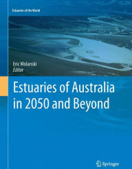 Title: Estuaries of Australia in 2050 and beyond, Author: Eric Wolanski