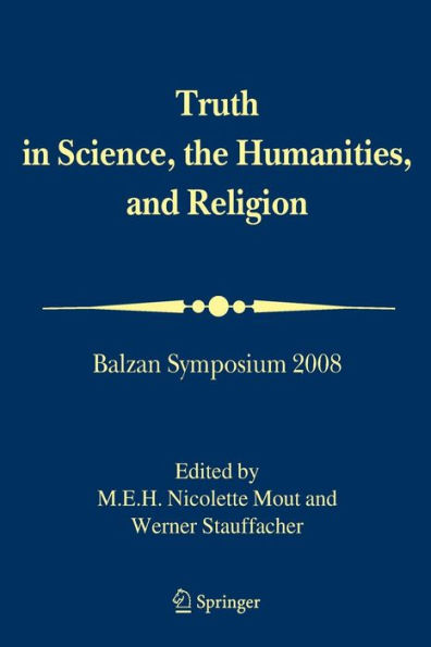 Truth in Science, the Humanities and Religion: Balzan Symposium 2008