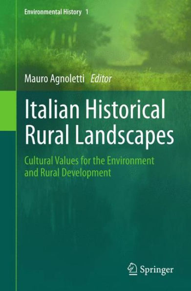 Italian Historical Rural Landscapes: Cultural Values for the Environment and Development