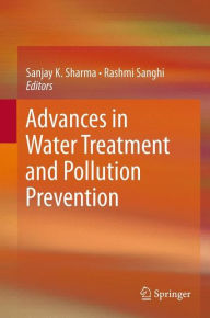 Title: Advances in Water Treatment and Pollution Prevention, Author: Sanjay K. Sharma
