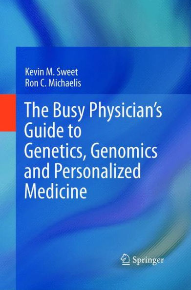 The Busy Physician's Guide To Genetics, Genomics and Personalized Medicine