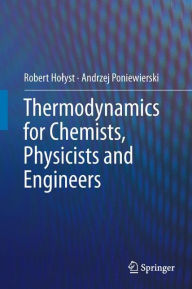 Title: Thermodynamics for Chemists, Physicists and Engineers, Author: Robert Holyst