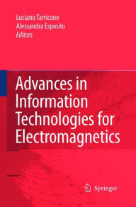 Title: Advances in Information Technologies for Electromagnetics, Author: Luciano Tarricone