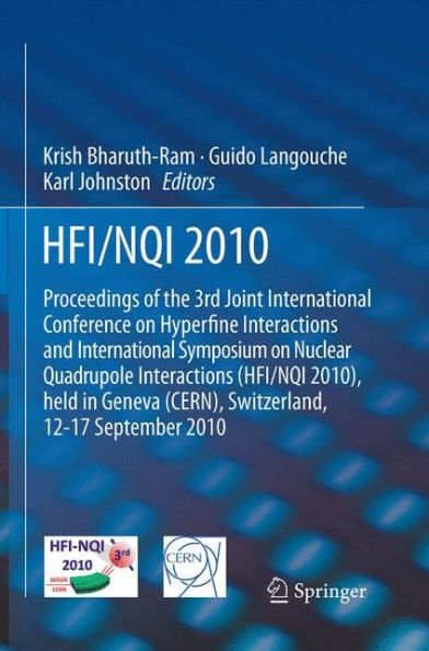 HFI / NQI 2010: Proceedings of the 3rd Joint International Conference on Hyperfine Interactions and Symposium Nuclear Quadrupole