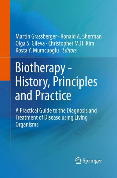 Biotherapy - History, Principles and Practice: A Practical Guide to the Diagnosis and Treatment of Disease using Living Organisms