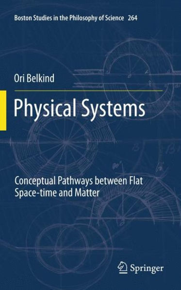 Physical Systems: Conceptual Pathways between Flat Space-time and Matter