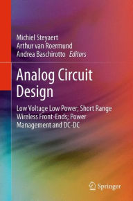 Title: Analog Circuit Design: Low Voltage Low Power; Short Range Wireless Front-Ends; Power Management and DC-DC, Author: Michiel Steyaert