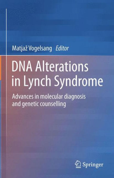 DNA Alterations in Lynch Syndrome: Advances in molecular diagnosis and genetic counselling
