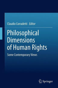 Title: Philosophical Dimensions of Human Rights: Some Contemporary Views, Author: Claudio Corradetti