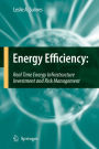 Energy Efficiency: Real Time Energy Infrastructure Investment and Risk Management