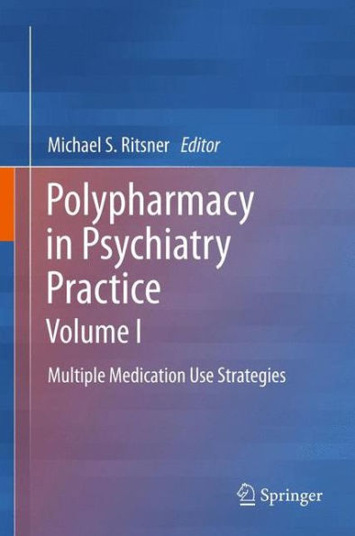 Polypharmacy in Psychiatry Practice, Volume I: Multiple Medication Use Strategies