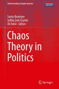 Title: Chaos Theory in Politics, Author: Santo Banerjee