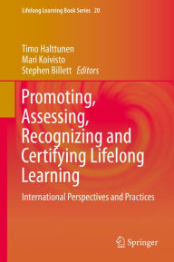 Title: Promoting, Assessing, Recognizing and Certifying Lifelong Learning: International Perspectives and Practices, Author: Timo Halttunen