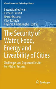 Title: The Security of Water, Food, Energy and Liveability of Cities: Challenges and Opportunities for Peri-Urban Futures, Author: Basant Maheshwari