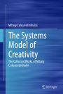 The Systems Model of Creativity: The Collected Works of Mihaly Csikszentmihalyi