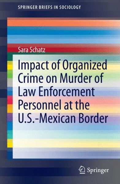 Impact of Organized Crime on Murder Law Enforcement Personnel at the U.S.-Mexican Border