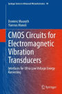 CMOS Circuits for Electromagnetic Vibration Transducers: Interfaces for Ultra-Low Voltage Energy Harvesting