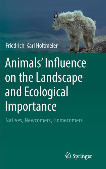 Animals' Influence on the Landscape and Ecological Importance: Natives, Newcomers, Homecomers