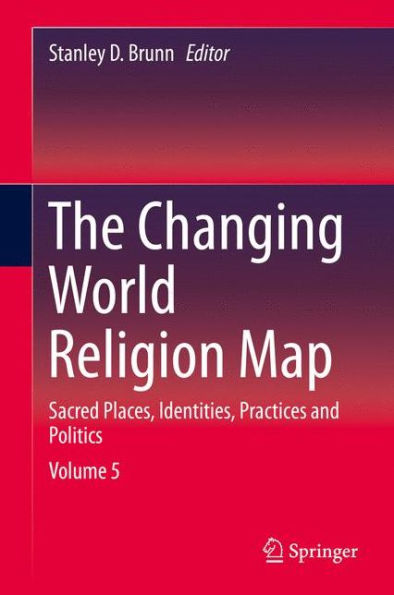 The Changing World Religion Map: Sacred Places, Identities, Practices and Politics