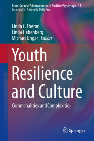 Title: Youth Resilience and Culture: Commonalities and Complexities, Author: Linda C. Theron