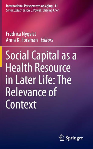 Social Capital as a Health Resource in Later Life: The Relevance of Context