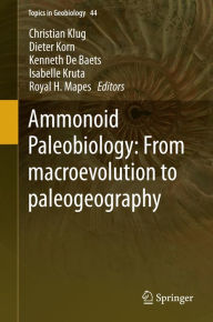 Title: Ammonoid Paleobiology: From macroevolution to paleogeography, Author: Christian Klug