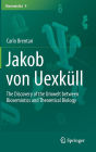Jakob von Uexküll: The Discovery of the Umwelt between Biosemiotics and Theoretical Biology