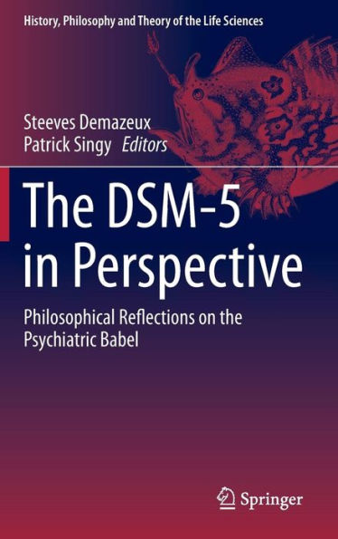 The DSM-5 in Perspective: Philosophical Reflections on the Psychiatric Babel