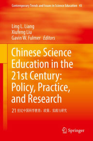 Title: Chinese Science Education in the 21st Century: Policy, Practice, and Research: 21 ????????:????????, Author: Ling L. Liang