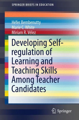 Promoting Self Regulation In First Five >> Developing Self Regulation Of Learning And Teaching Skills Among Teacher Candidates Paperback Promoting Self Regulation In First Five >> Developing Self Regulation Of Learning And Teaching Skills Among Teacher Candidates Paperback