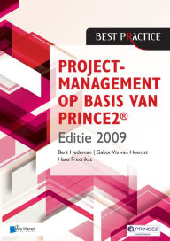 Title: Projectmanagement op basis van PRINCE2® Editie 2009 - 2de geheel herziene druk, Author: Bert Hedeman