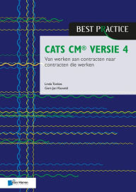 Title: CATS CM® versie 4: Van werken aan contracten naar contracten die werken, Author: Gert-Jan Vlasveld