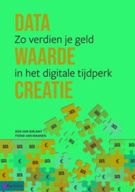 Title: Data Waarde Creatie: Zo verdien je geld in het digitale tijdperk, Author: Van Haren Publishing