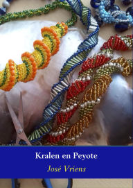 Title: Kralen en Peyote: Maak je eigen sieraden, Author: José Vriens
