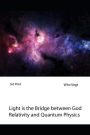 Light is the Bridge between God, Relativity and Quantum Physics: A New Boundary Breaking Theory in Quantum Physics