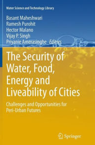 Title: The Security of Water, Food, Energy and Liveability of Cities: Challenges and Opportunities for Peri-Urban Futures, Author: Basant Maheshwari