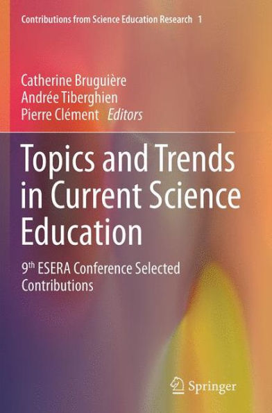 Topics and Trends in Current Science Education: 9th ESERA Conference Selected Contributions